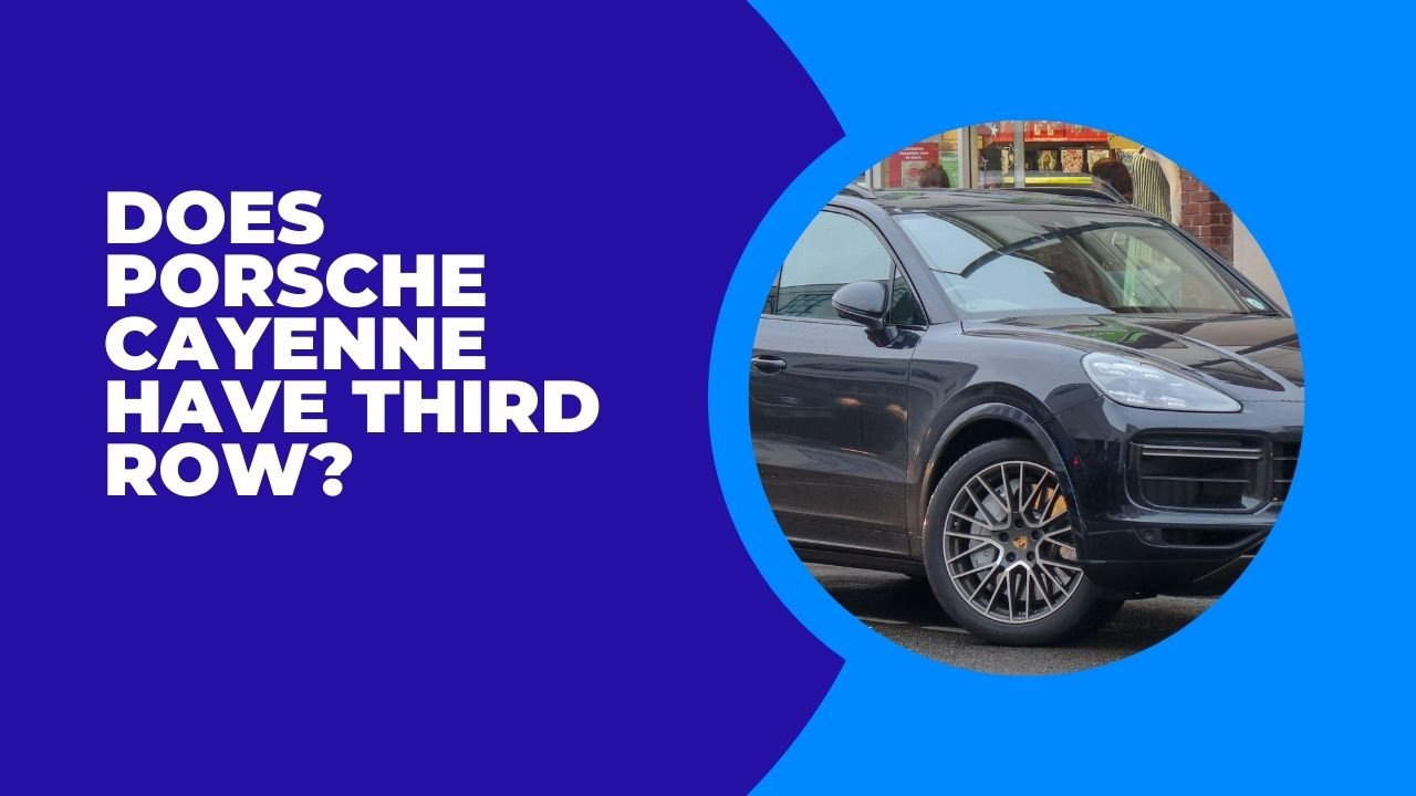 Does Porsche Cayenne Have Third Row
